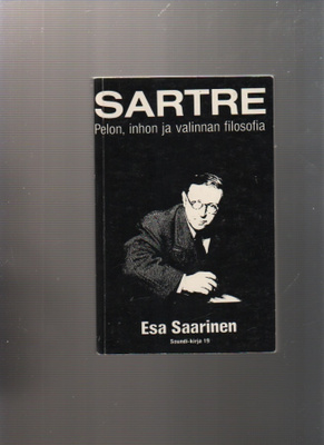 Saarinen: Sartre :pelon,inhon ja valinnan filosofia,nid,K3++