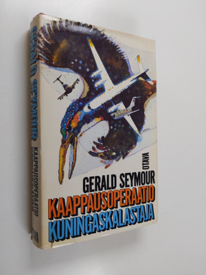 Gerald Seymour : Kaappausoperaatio Kuningaskalastaja