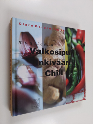Clare Gordon-Smith : Mausteena valkosipuli, inkivääri, chili