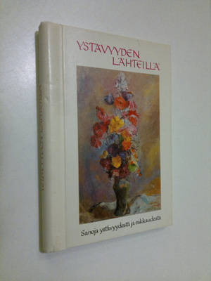Eugen (tekstien valinta) Hettinger : Ystävyyden lähteillä...