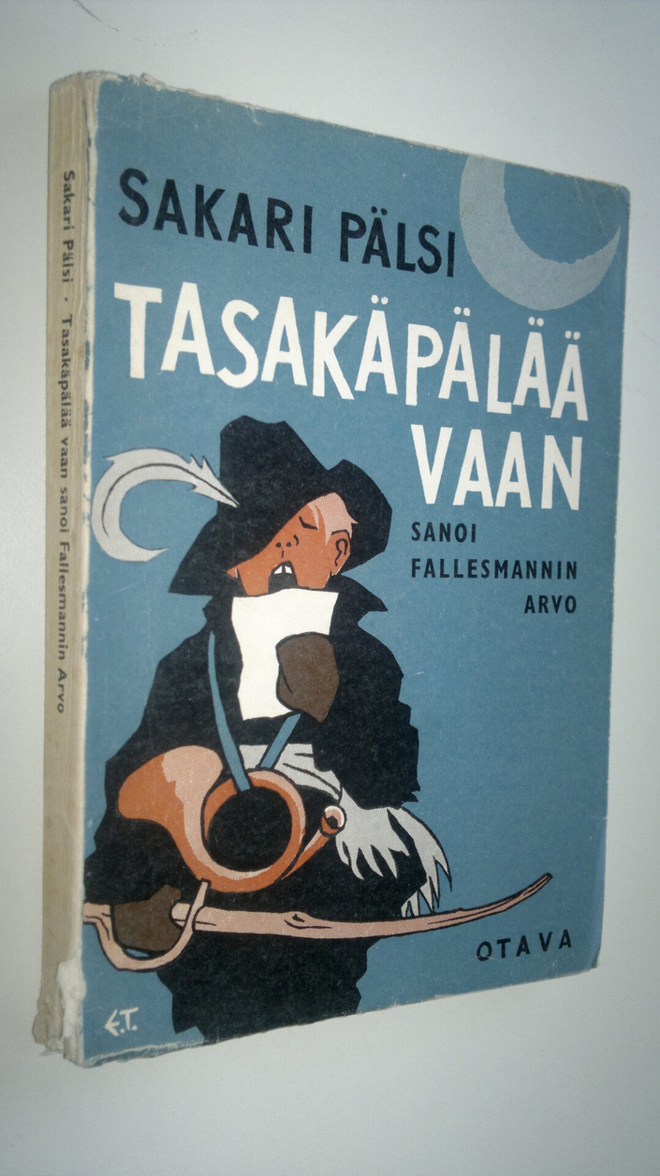 Sakari Pälsi : Tasakäpälää vaan, sanoi Fallesmannin Arvo