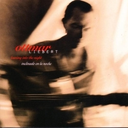 Ottmar Liebert - Leaning Into The Night/Inclinado En La Noch