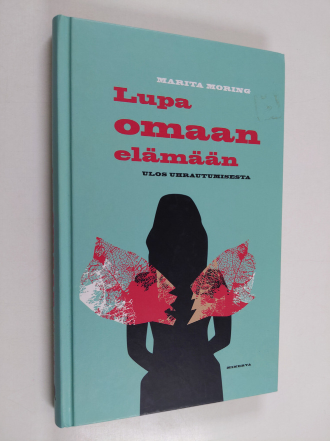 Marita Moring : Lupa omaan elämään : ulos uhrautumisesta