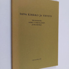 Sana kirkko ja yhteys : professori Aimo T. Nikolaisen juh... - pikkukuva 1
