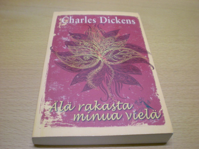 Charles Dickens: Älä rakasta minua vielä