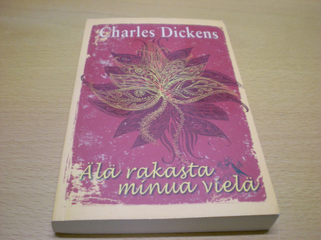 Charles Dickens: Älä rakasta minua vielä
