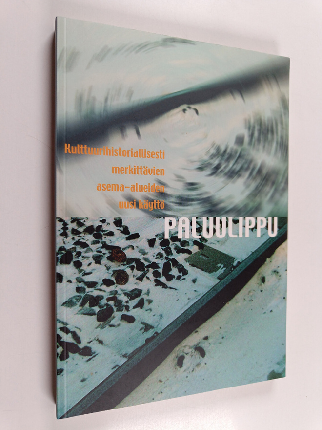 Paluulippu : kulttuurihistoriallisesti merkittävien asema...