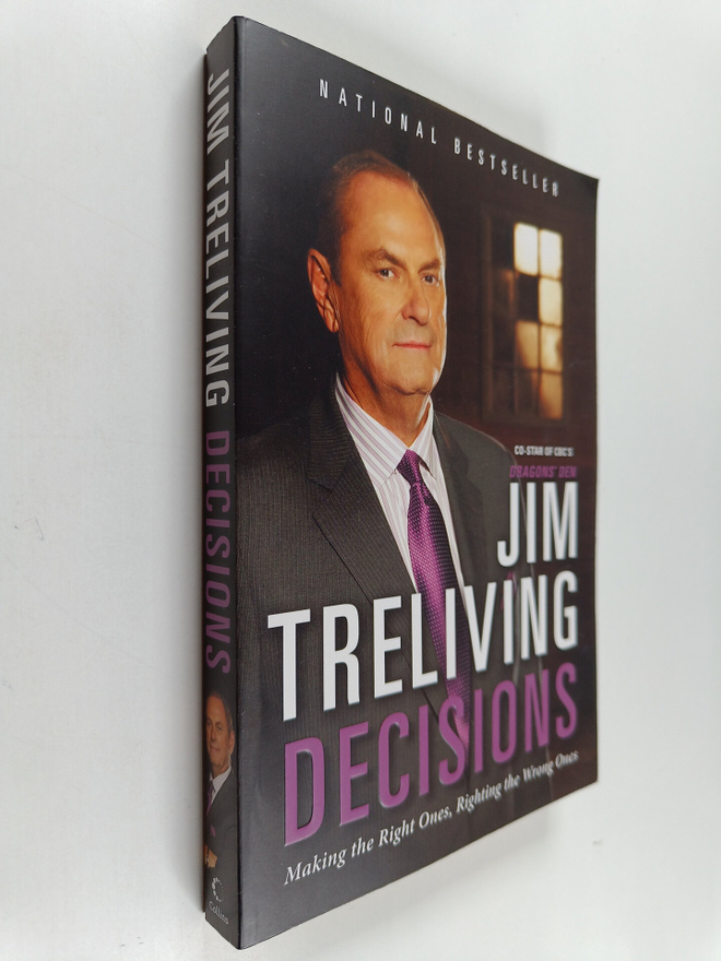 Jim Treliving : Decisions - Making the Right Once, Righti...