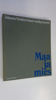 Seppo (toim.) Sarlund : Maa ja mies : Johannes Virolaisen...