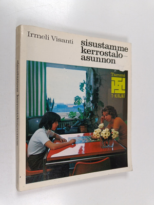 Irmeli Visanti : Sisustamme kerrostaloasunnon