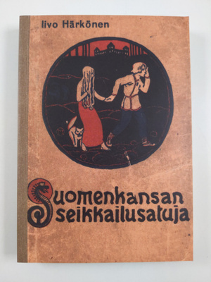 Iivo Härkönen : Suomen kansan seikkailusatuja : kolmas sa...