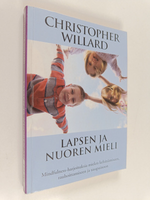 Christopher Willard : Lapsen ja nuoren mieli : Mindfulnes...