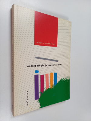 Maurice Godelier : Antropologia ja materialismi : ajattel...