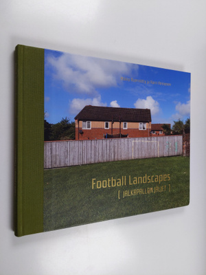 Mikko Auerniitty : Football landscapes [Jalkapallon jäljet]