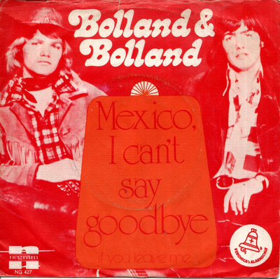 BOLLAND & BOLLAND: Mexico, I Can't Say Goodbye / If Yo 7"kk