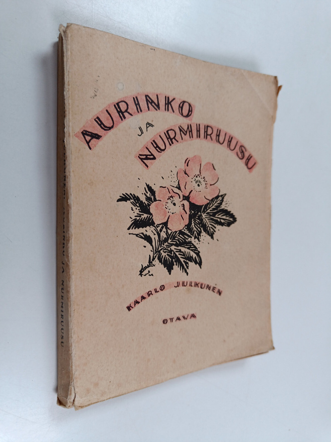 Kaarlo Julkunen : Aurinko ja nurmiruusu : kesäpäiviä ja -...