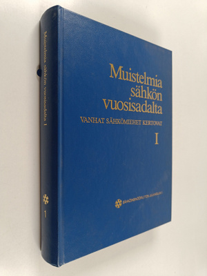 Muistelmia sähkön vuosisadalta 1: vanhat sähkömiehet kert...