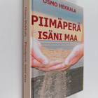 Osmo Hekkala : Piimäperä, isäni maa (signeerattu, tekijän... - pikkukuva 1