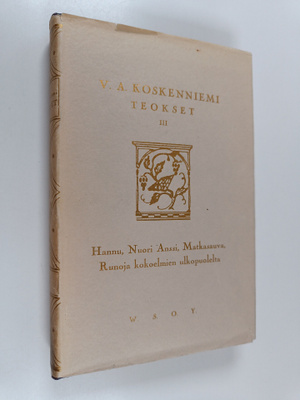 V. A. Koskenniemi : Teokset 3 : Hannu ; Nuori Anssi ; Mat...