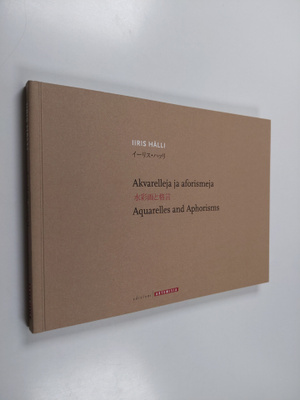 Iiris Hälli : Akvarelleja ja aforismeja = Aquarelles and ...