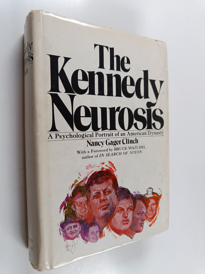 Nancy Gager Clinch : The Kennedy Neurosis