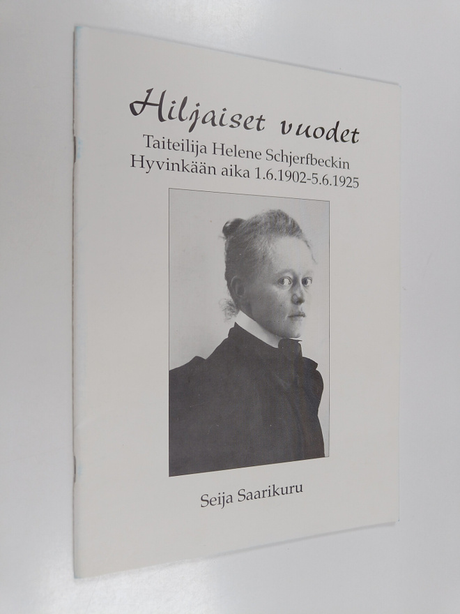 Seija Saarikuru : Hiljaiset vuodet : Taiteilija Helene Sc...