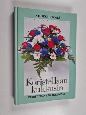 Kyllikki Heikkilä : Koristellaan kukkasin