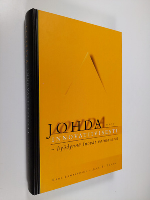Kari Lampikoski : Johda innovatiivisesti : hyödynnä luova...
