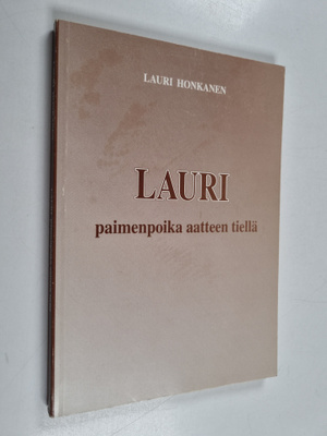 Lauri Honkanen : Lauri : paimenpoika aatteen tiellä : mui...