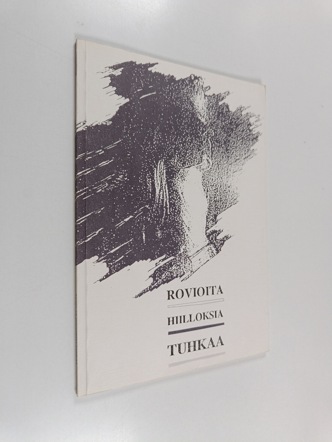 Rovioita, hiilloksia, tuhkaa : runoja