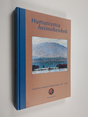 Jaana Juvonen : Humanismia, heimohenkeä - Karjalaisen kul...