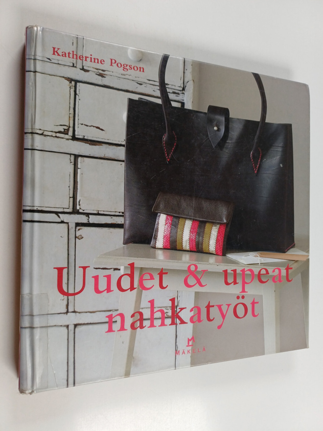 Katherine Pogson : Uudet & upeat nahkatyöt : perustekniik...
