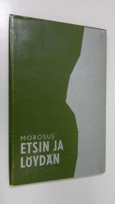 Morosus : Etsin ja löydän