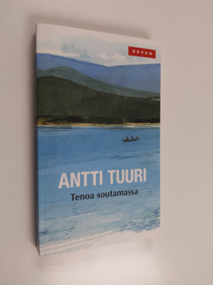 Antti Tuuri : Tenoa soutamassa : kalastuskertomuksia