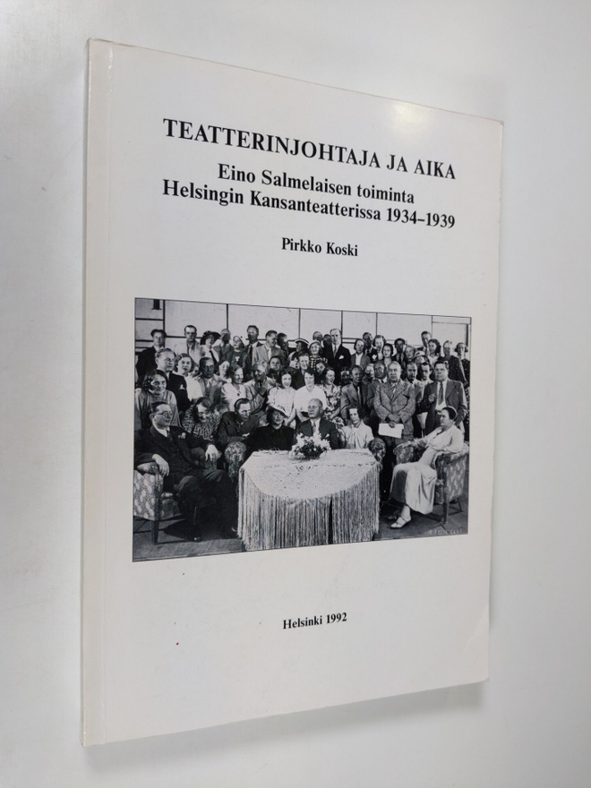 Pirkko Koski : Teatterinjohtaja ja aika : Eino Salmelaise...