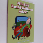 Pirkko-Liisa (toim.) Perttula : Minäkö keski-ikäinen mies - pikkukuva 1