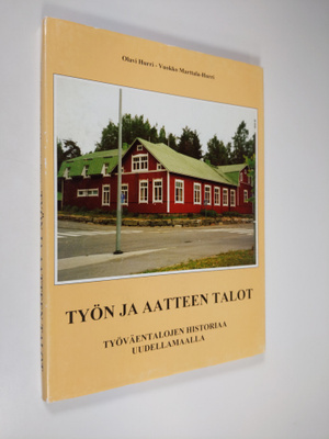 Olavi Hurri : Työn ja aatteen talot : työväentalojen hist...