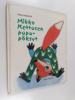 Petra Heikkilä : Mikko Kettusen pupupöksyt