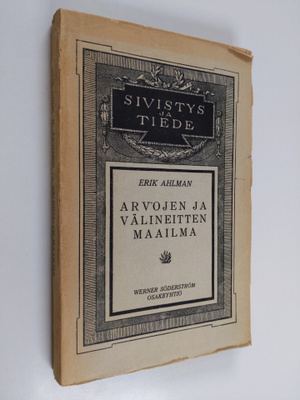 Erik Ahlman : Arvojen ja välineitten maailma : eetillis-i...