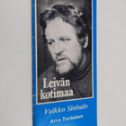 Veikko Sinisalo - Leivän kotimaa (Arvo Turtiaisen tuotann... - pikkukuva 1