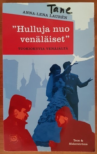Anna-Lena Laurén: "Hulluja nuo venäläiset"