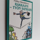 Pekka Hämäläinen : Rakkaani - työn sankari : perheen ja t... - pikkukuva 1