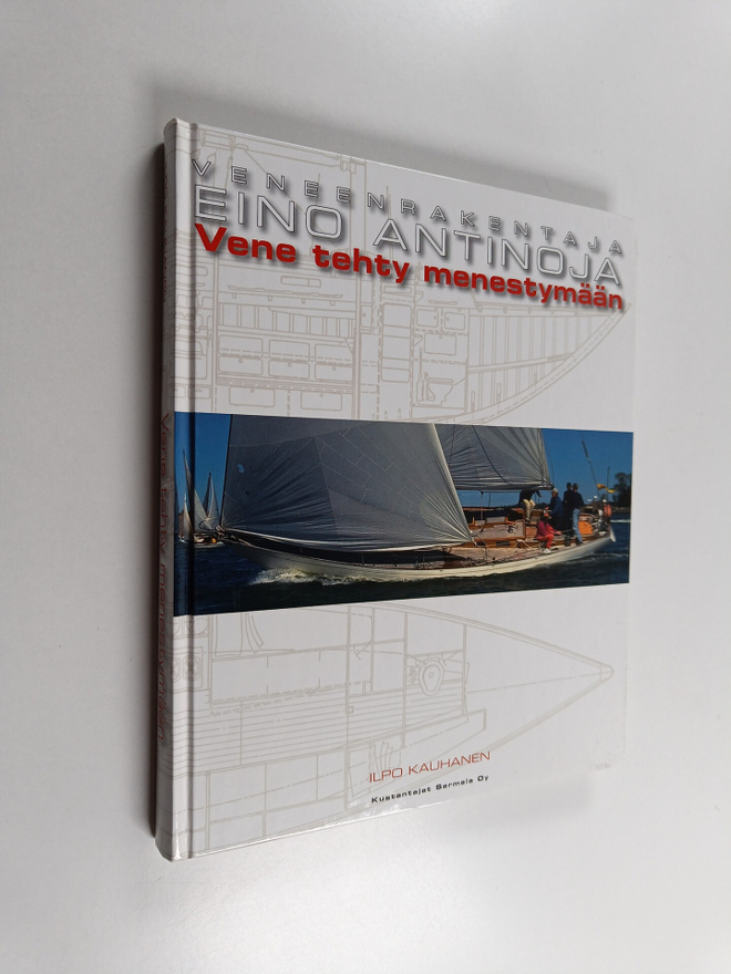 Ilpo Kauhanen : Veneenrakentaja Eino Antinoja : vene teht...