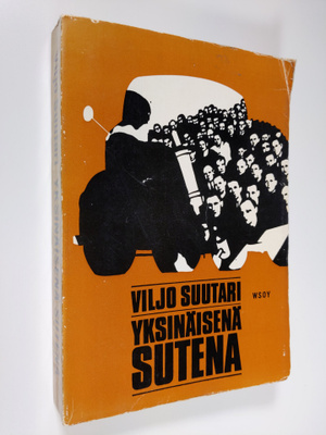 Viljo Suutari : Yksinäisenä sutena : Kuljetusliiton tuho ...