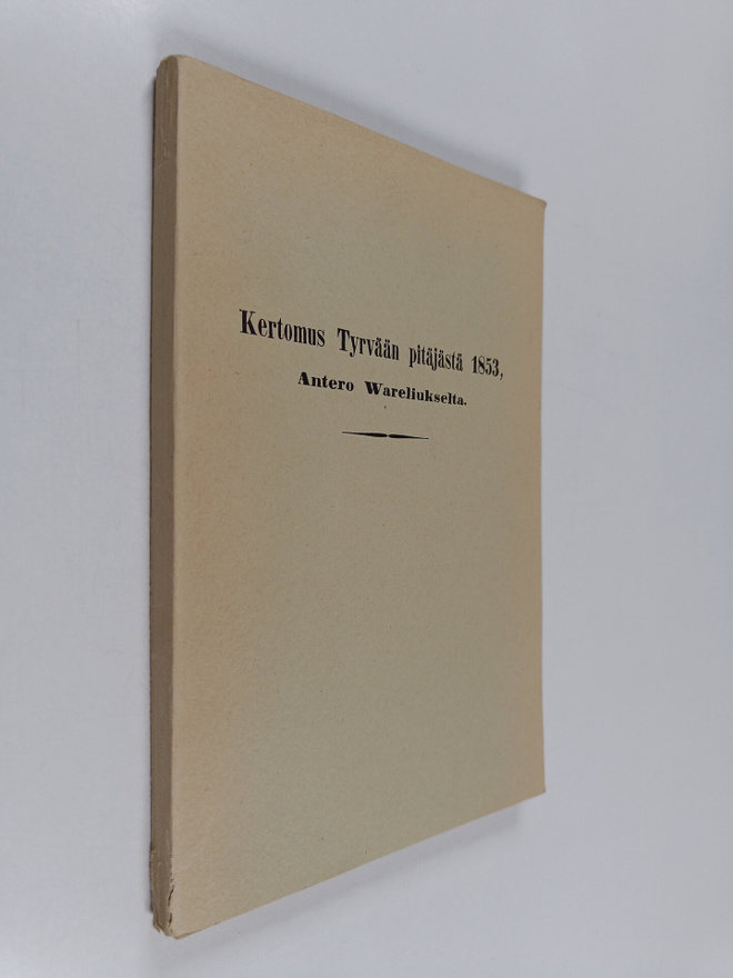 Antero Warelius : Kertomus Tyrvään pitäjästä 1853, Antero...