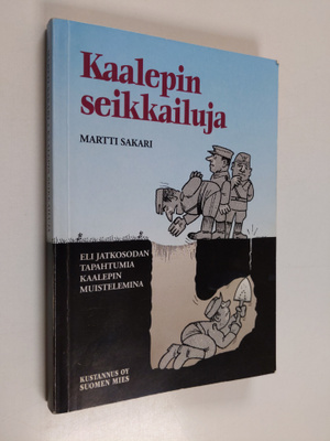 Martti Sakari : Kaalepin seikkailuja : eli jatkosodan tap...