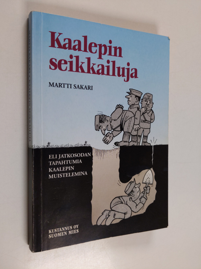 Martti Sakari : Kaalepin seikkailuja : eli jatkosodan tap...