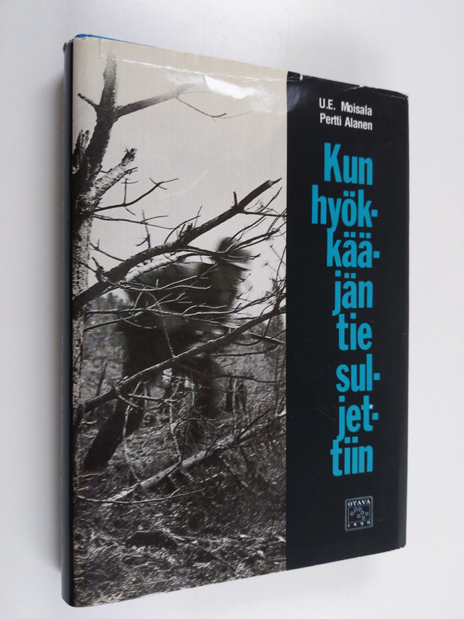 U. E. Moisala : Kun hyökkääjän tie suljettiin : Neuvostol...
