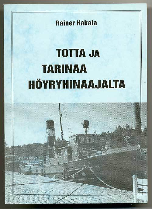 Rainer Hakala: Totta ja tarinaa höyryhinaajalta