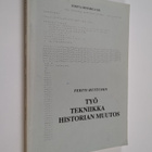 Pertti Huttunen : Työ - tekniikka - historian muutos : ki... - pikkukuva 1